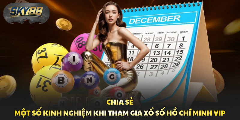 Chia sẻ một số kinh nghiệm khi tham gia xổ số Hồ Chí Minh VIP