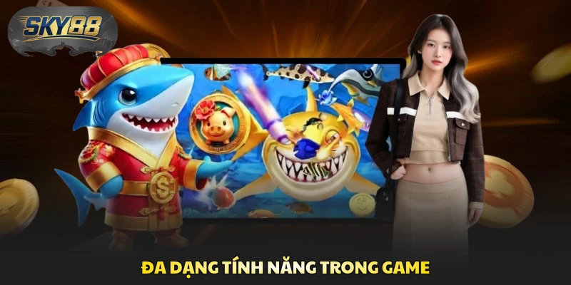 Đa dạng tính năng trong game