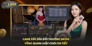 Game Xóc Đĩa Đổi Thưởng Sky88 - Tổng Quan Luật Chơi Chi Tiết