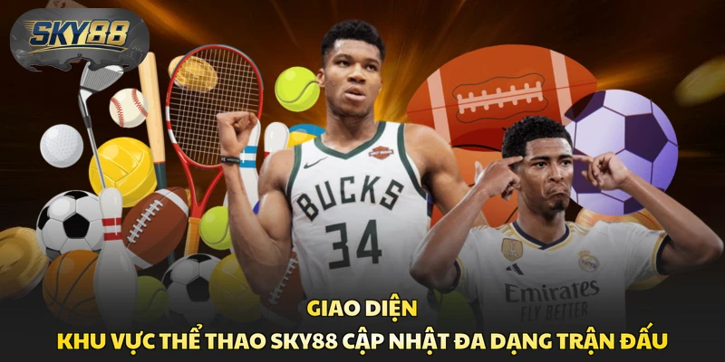 Giao diện khu vực thể thao Sky88 cập nhật đa dạng trận đấu 