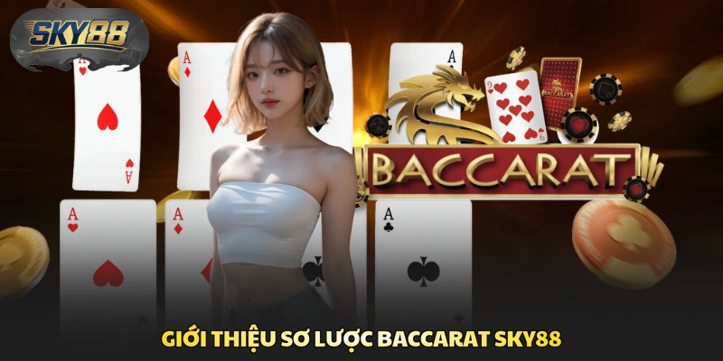 Giới thiệu sơ lược Baccarat Sky88
