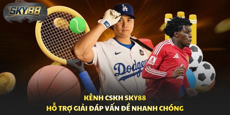 Kênh CSKH Sky88 hỗ trợ giải đáp vấn đề nhanh chóng 
