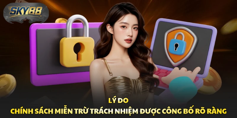 Lý do chính sách miễn trừ trách nhiệm được công bố rõ ràng
